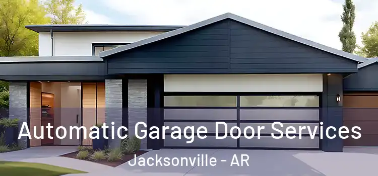  Automatic Garage Door Services Jacksonville - AR