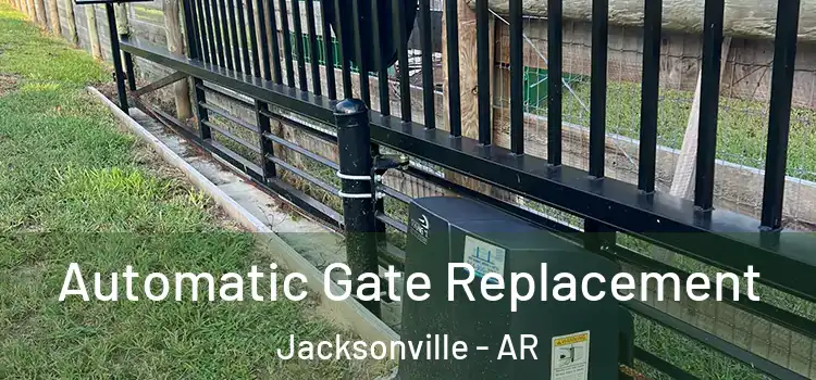  Automatic Gate Replacement Jacksonville - AR