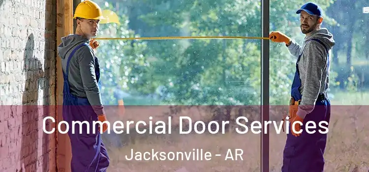  Commercial Door Services Jacksonville - AR