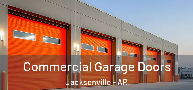  Commercial Garage Doors Jacksonville - AR