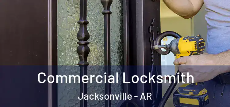 Commercial Locksmith Jacksonville - AR