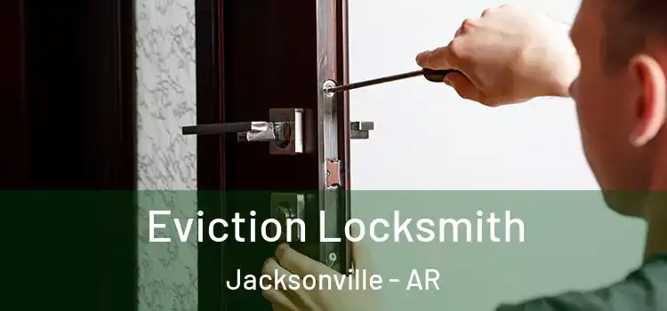  Eviction Locksmith Jacksonville - AR