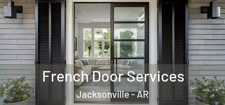 French Door Services Jacksonville - AR
