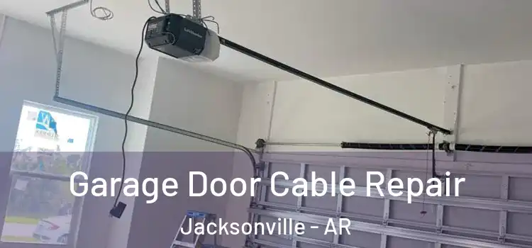  Garage Door Cable Repair Jacksonville - AR