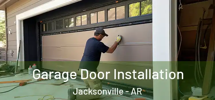  Garage Door Installation Jacksonville - AR