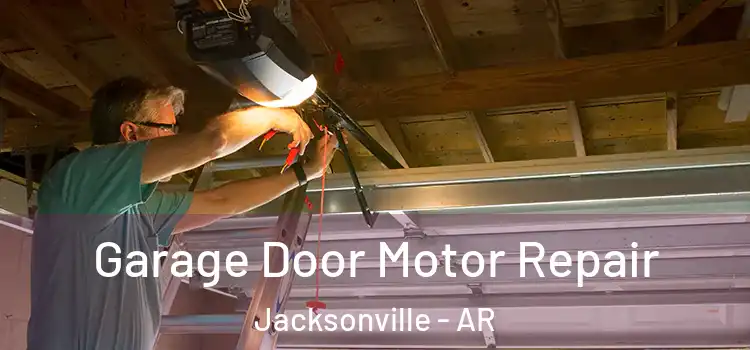  Garage Door Motor Repair Jacksonville - AR