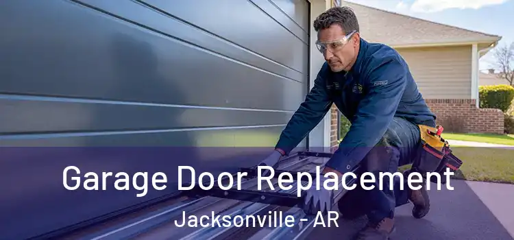  Garage Door Replacement Jacksonville - AR