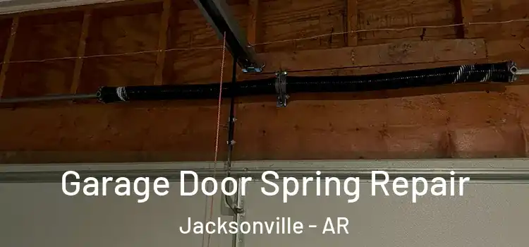  Garage Door Spring Repair Jacksonville - AR