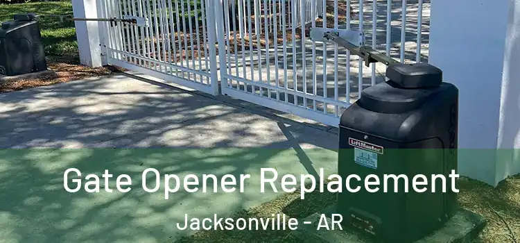  Gate Opener Replacement Jacksonville - AR