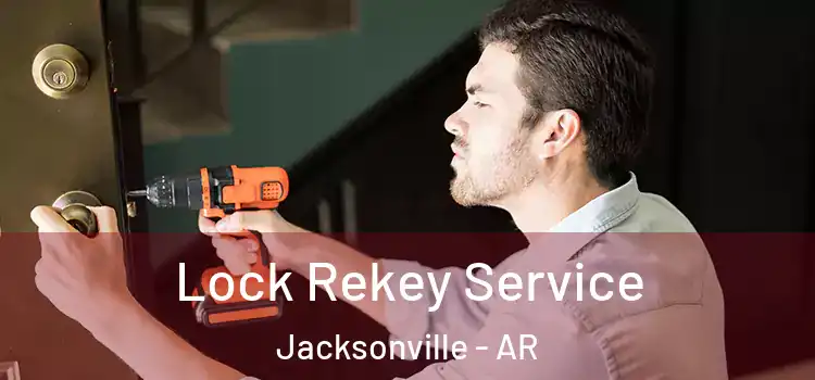  Lock Rekey Service Jacksonville - AR