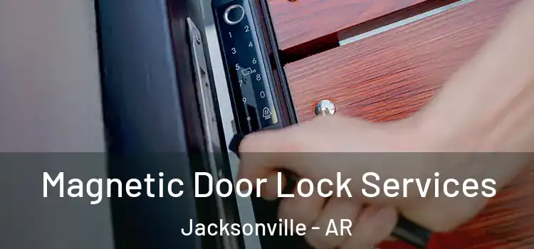  Magnetic Door Lock Services Jacksonville - AR