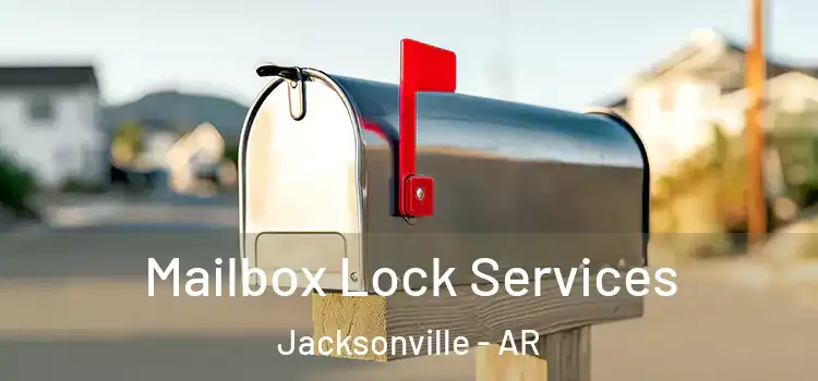  Mailbox Lock Services Jacksonville - AR