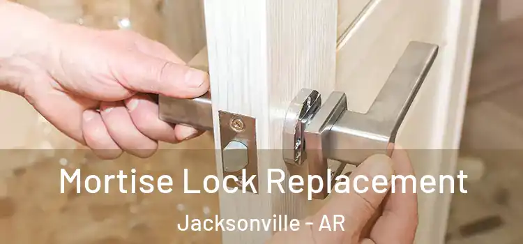  Mortise Lock Replacement Jacksonville - AR