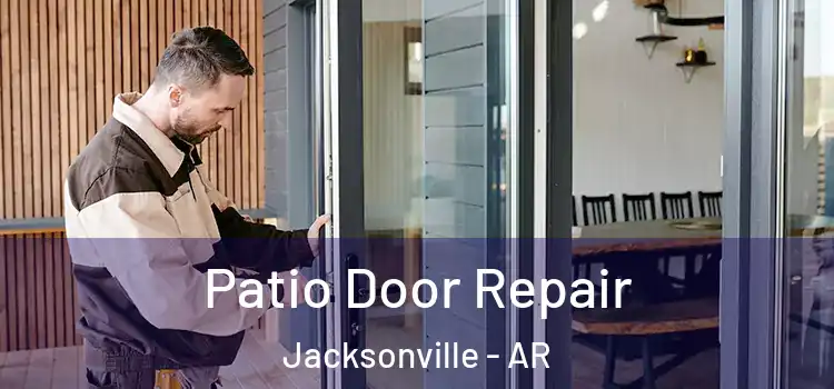  Patio Door Repair Jacksonville - AR