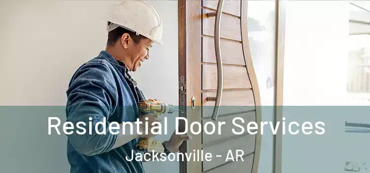  Residential Door Services Jacksonville - AR