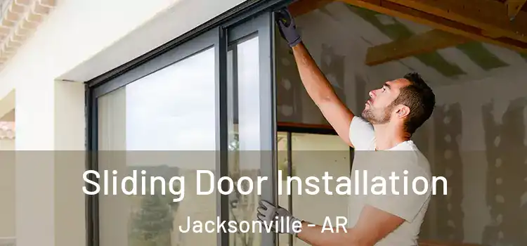  Sliding Door Installation Jacksonville - AR