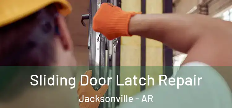  Sliding Door Latch Repair Jacksonville - AR