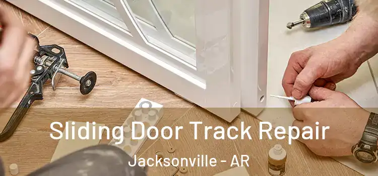  Sliding Door Track Repair Jacksonville - AR