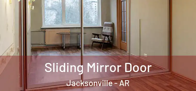 Sliding Mirror Door Jacksonville - AR