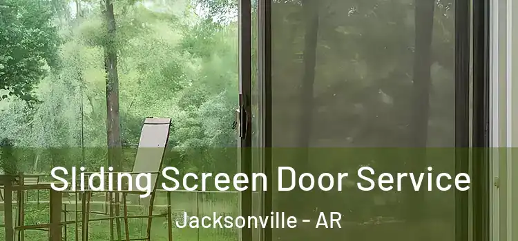  Sliding Screen Door Service Jacksonville - AR
