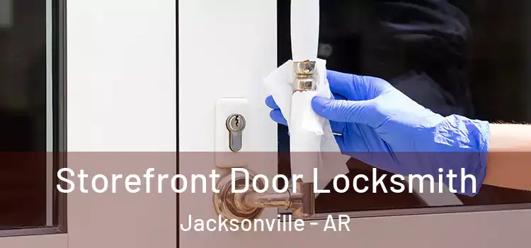 Storefront Door Locksmith Jacksonville - AR